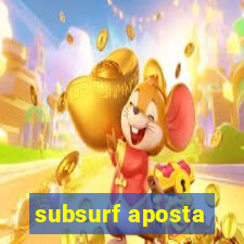 subsurf aposta